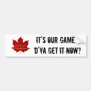 It's OUR game...Canada Hockey/Red Maple Leaf Bumper Sticker