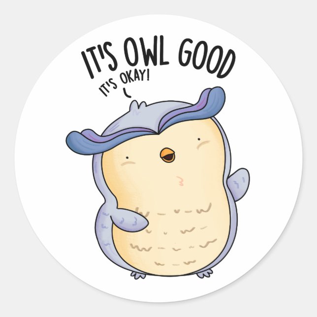 It's Owl Good Funny Bird Pun  Classic Round Sticker (Front)