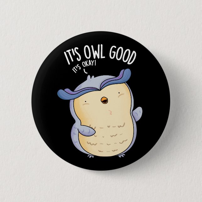 It's Owl Good Funny Bird Pun Dark BG 6 Cm Round Badge (Front)