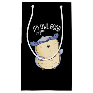 It's Owl Good Funny Bird Pun Dark BG Small Gift Bag