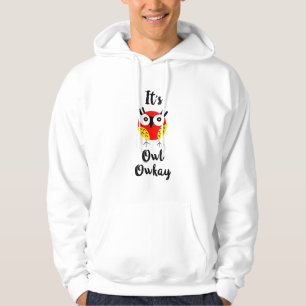 It's owl owkay  hoodie