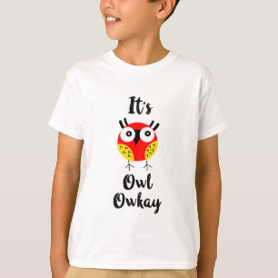 It's owl owkay T-Shirt