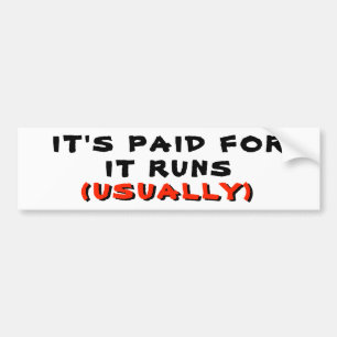 It's Paid For And Runs Usually Bumper Sticker