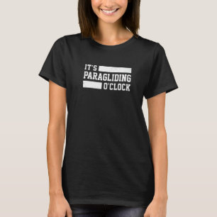 It's Paragliding O' Clock Paraglider Skydiving Par T-Shirt