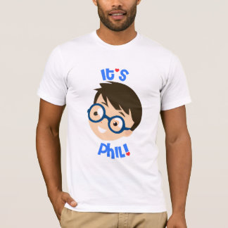 It's Phil! T-Shirt