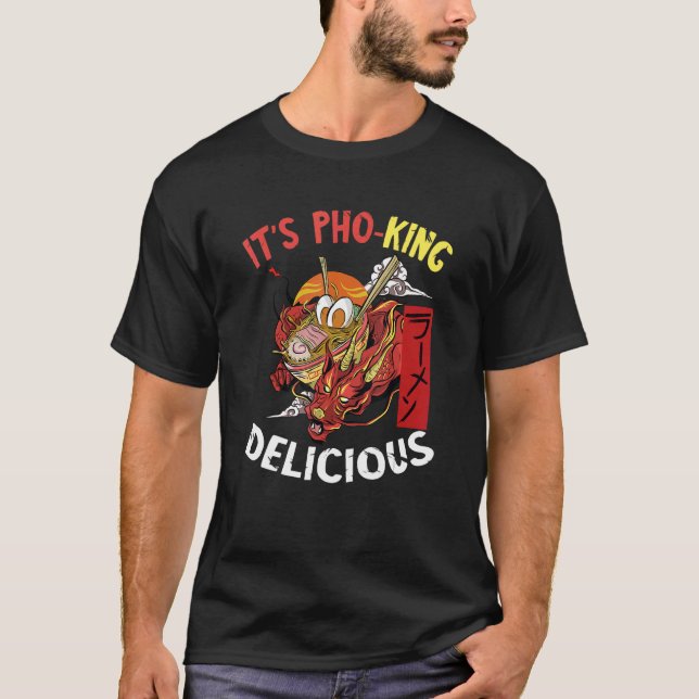 It's Pho Dragon King Pho Bowl Vietnamese Food Asia T-Shirt (Front)