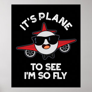 It's Plane To See I'm So Fly Aeroplane Pun Dark BG Poster