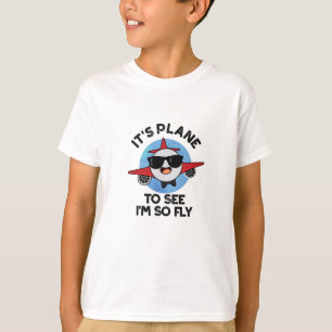 It's Plane To See I'm So Fly Funny Aeroplane Pun  T-Shirt