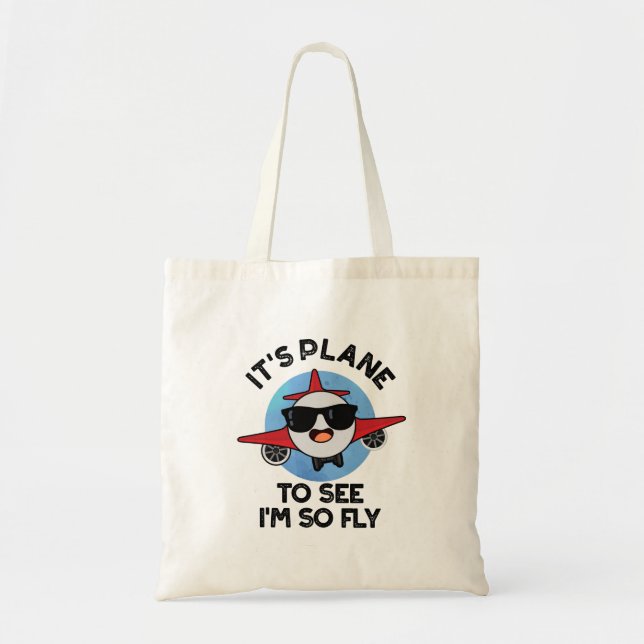 It's Plane To See I'm So Fly Funny Aeroplane Pun  Tote Bag (Front)