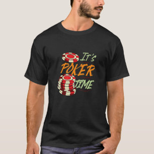 It's Poker Time Poker Player T-Shirt