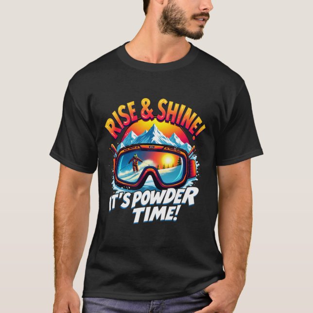 It's Powder Time Ski Goggles Skiing Mountain Rise  T-Shirt (Front)