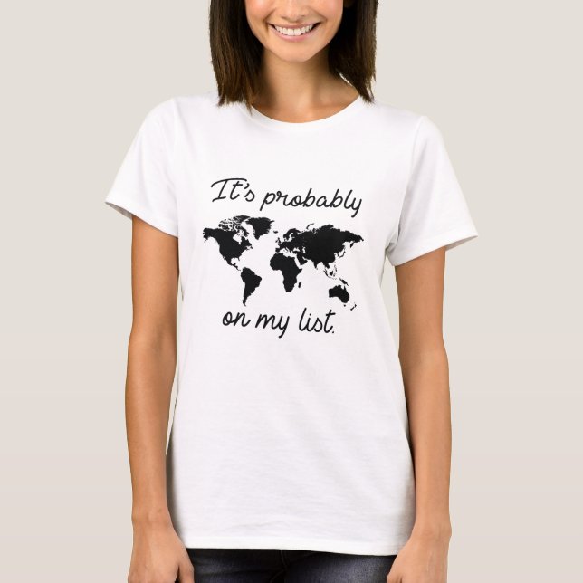 It's Probably On My List T-Shirt (Front)