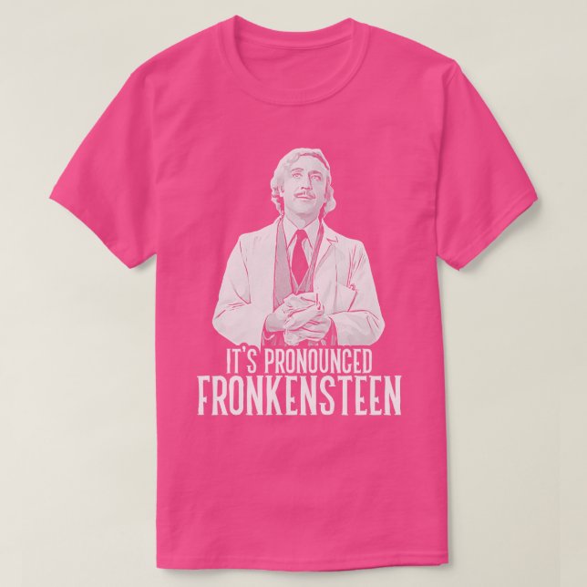 Its Pronounced Fronkensteen T-Shirt (Design Front)