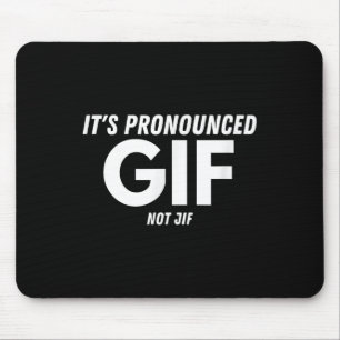 Its Pronounced Gif Not Jif Funny Text Ironic Inter Mouse Mat