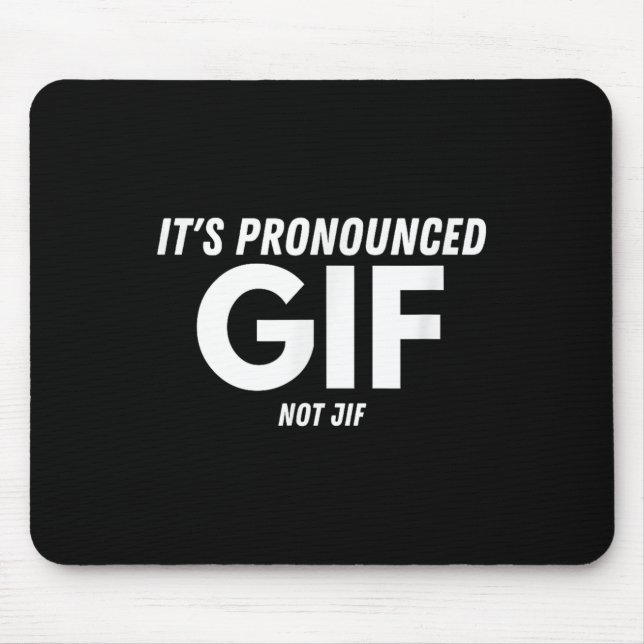 Its Pronounced Gif Not Jif Funny Text Ironic Inter Mouse Mat (Front)