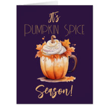 It's Pumpkin Spice Season Card