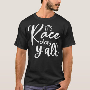 It's Race Day Y'all Car Racing  Race Day T-Shirt