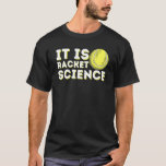 Its Racket Science  Tennis Tennis Player Coach T-Shirt<br><div class="desc">Its Racket Science  Tennis Tennis Player Coach</div>