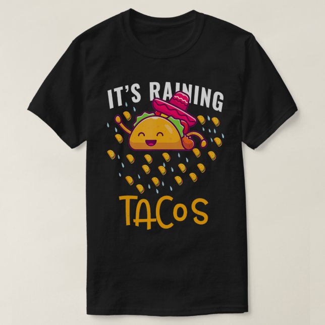 Its Raining Tacos  Mexican Food Lover  T-Shirt (Design Front)