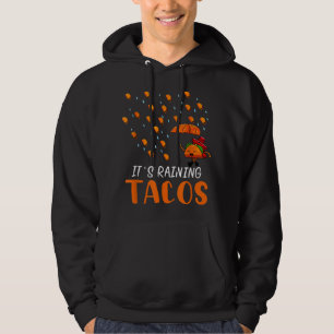 It's Raining Tacos Mexican Taco Tuesday Forecast P Hoodie