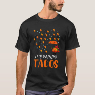 It's Raining Tacos Mexican Taco Tuesday Forecast P T-Shirt