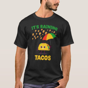 It's Raining Tacos Taco Weather Forecast Joke T-Shirt