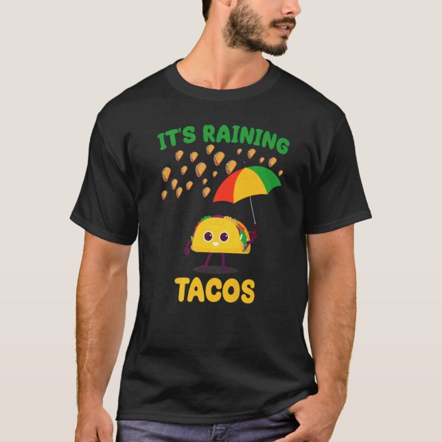 It's Raining Tacos  Taco  Weather Forecast Joke T-Shirt (Front)