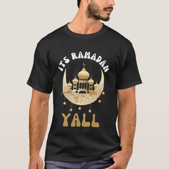 Its Ramadan Yall Ramadan Kareem Fast Islam Muslim  T-Shirt (Front)