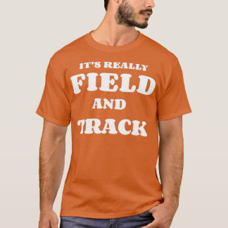 Its Really Field And Track T-Shirt
