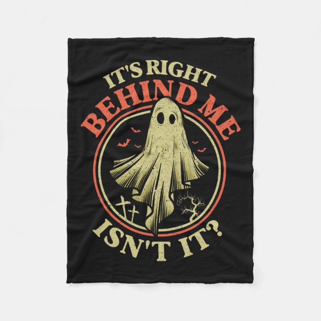 It's Right Behind Me Isnt It Funny Halloween Ghost Fleece Blanket (Front)