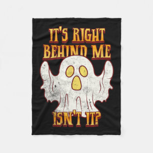 It's Right Behind Me Isnt It Funny Halloween Ghost Fleece Blanket