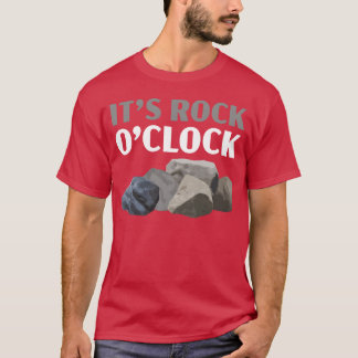Its Rock Oclock Geology Rock Collecting friend T-Shirt
