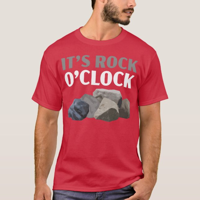 Its Rock Oclock Geology Rock Collecting friend T-Shirt (Front)
