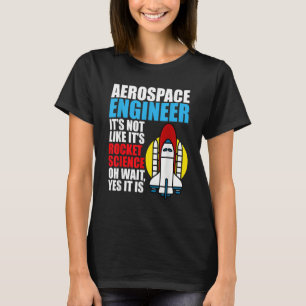 It's Rocket Science Aerospace Engineer Engineering T-Shirt