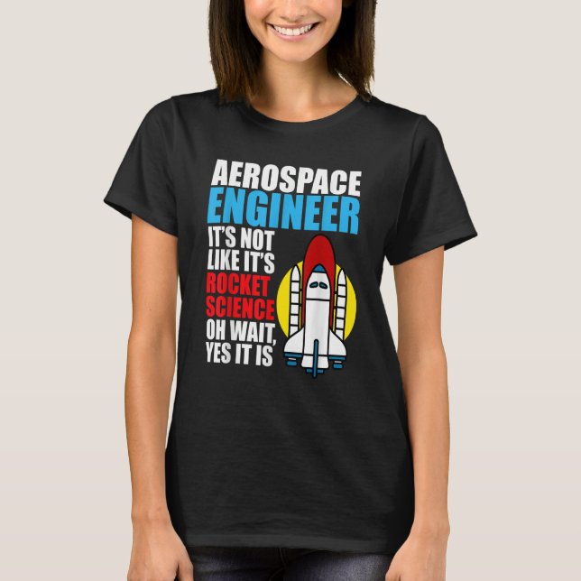 It's Rocket Science Aerospace Engineer Engineering T-Shirt (Front)