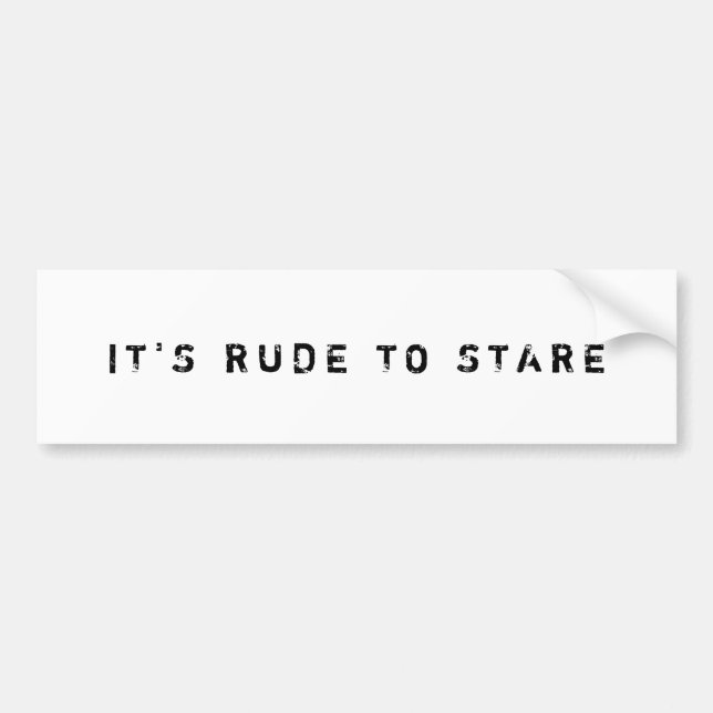 IT'S RUDE TO STARE Bumper Sticker (Front)