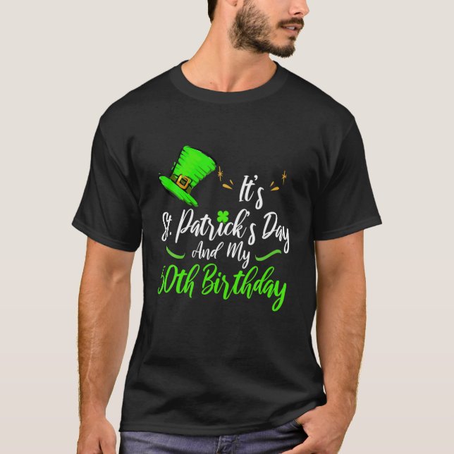 It's Saint Patricks Day And It's My 50Th Birthday T-Shirt (Front)