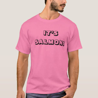 It's Salmon! T-Shirt