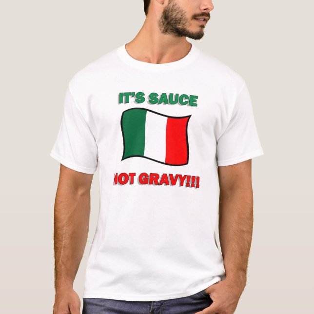 It's sauce not gravy funny Italian Italy pizza tom T-Shirt (Front)