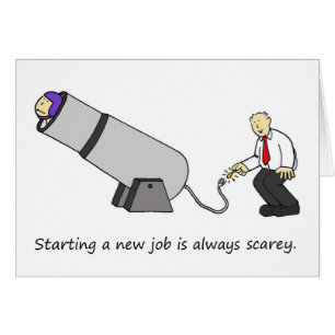 It's Scarey Starting a New Job Circus Cannon