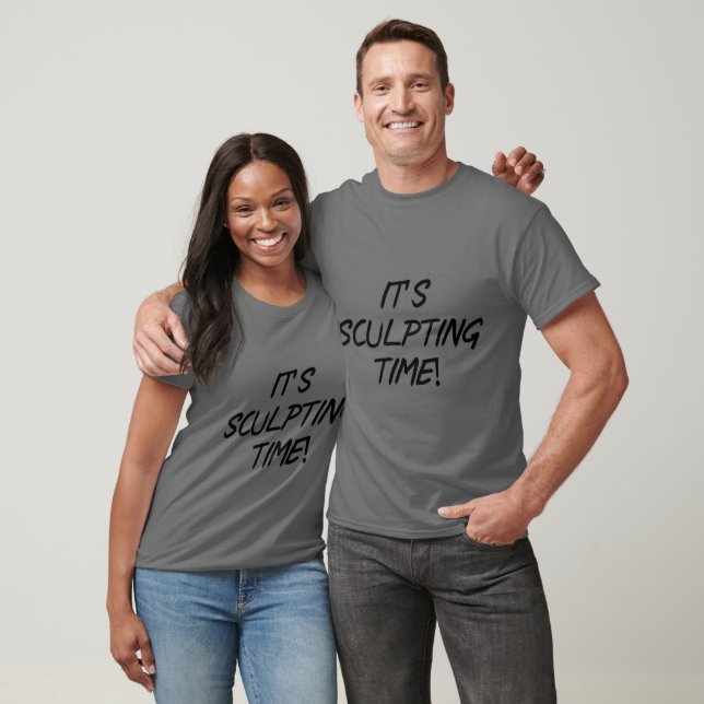 It's Sculpting Time! T-Shirt (Unisex)