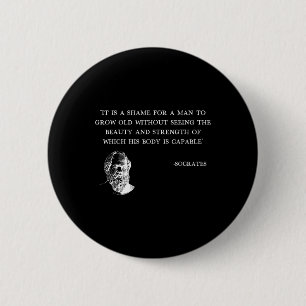 It's Shame For A Man To Grow Old Socrates Quote Gy 6 Cm Round Badge
