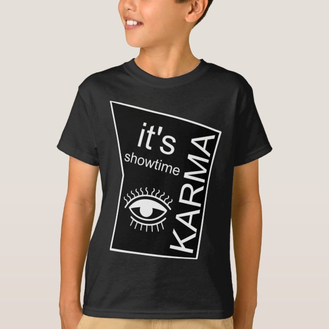 It's Showtime Karma  T-Shirt (Front)