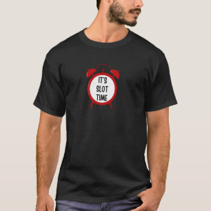 It's Slot Time - slot machine gifts for men, women T-Shirt