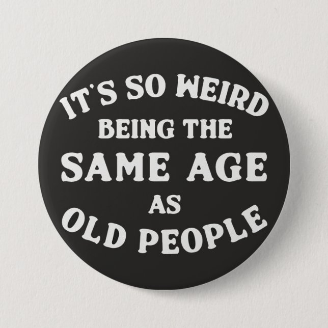 it's so weird... 7.5 cm round badge (Front)