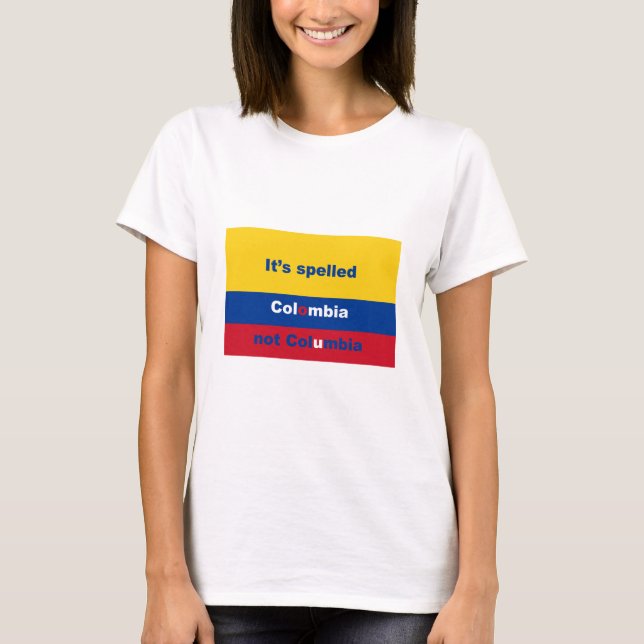 It's spelled Colombia not Columbia T-Shirt (Front)