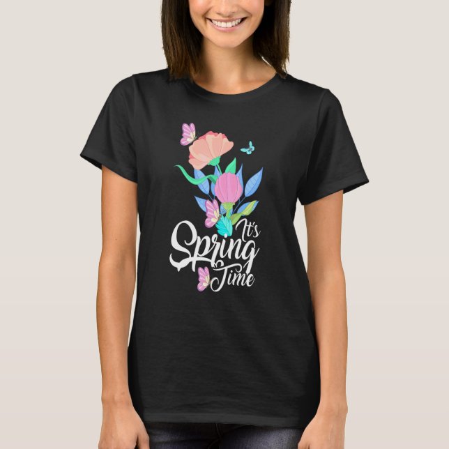 It's Spring Time Spring Flowers And Butterflies Fa T-Shirt (Front)