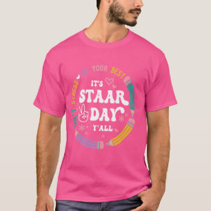 It's Staar Day Y'all Teacher Test Day Do Your Best T-Shirt
