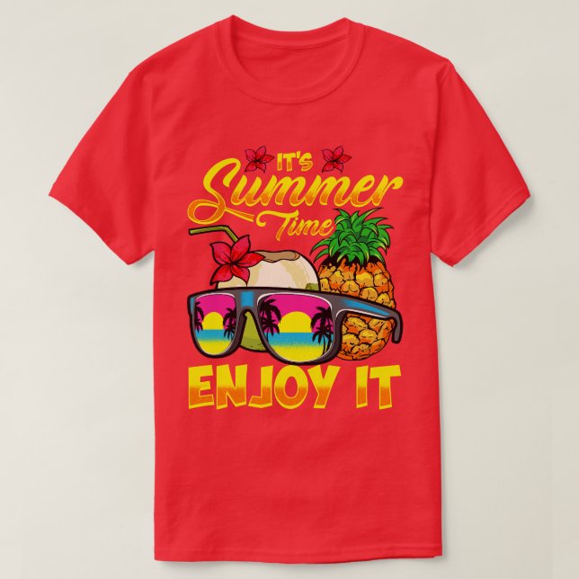 Its Summer Time Enjoy It Summertime Fun T-Shirt (Design Front)