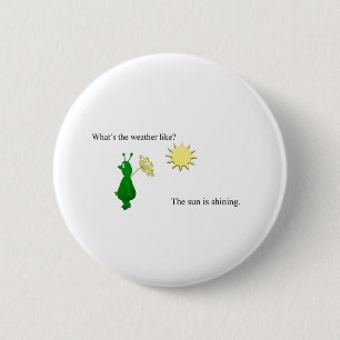Its sunny 6 cm round badge